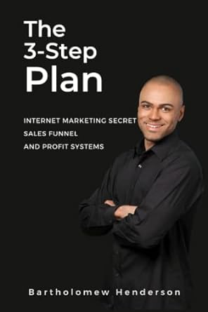 the 3 step plan internet marketing secret sales funnel and profit systems 1st edition bartholomew henderson