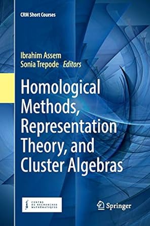 homological methods representation theory and cluster algebras 1st edition ibrahim assem ,sonia trepode