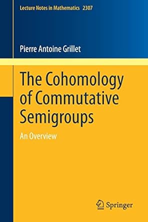 the cohomology of commutative semigroups an overview 1st edition pierre antoine grillet 3031082117,