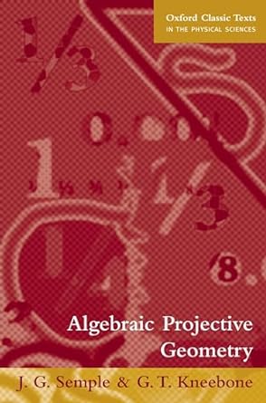 algebraic projective geometry 1st edition the late j g semple ,g t kneebone 0198503636, 978-0198503637