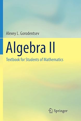 algebra ii textbook for students of mathematics 1st edition alexey l gorodentsev 3319845071, 978-3319845074