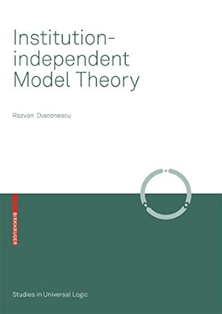 institution independent model theory 1st edition razvan diaconescu 3764387076, 978-3764387075