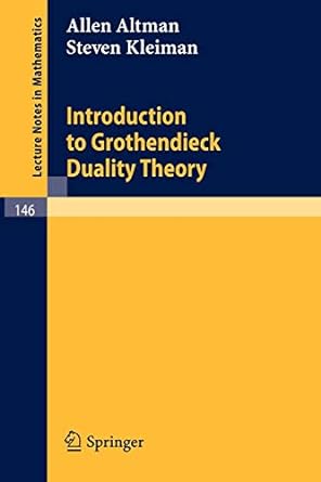 introduction to grothendieck duality theory 1st edition allen altman ,steven kleiman 3540049355,