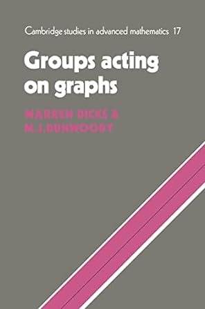 groups acting on graphs 1st edition warren dicks ,m j dunwoody 0521180007, 978-0521180009
