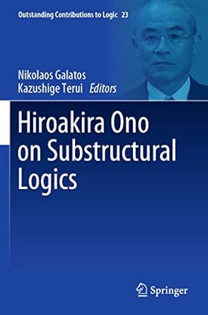hiroakira ono on substructural logics 1st edition nikolaos galatos ,kazushige terui 3030769224, 978-3030769222
