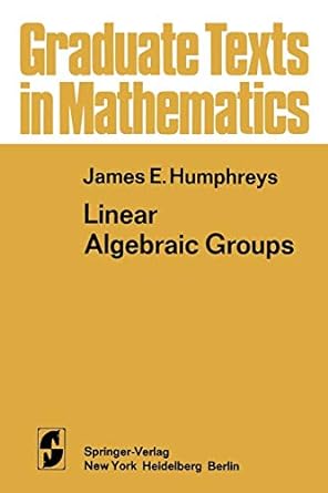 linear algebraic groups 1st edition james e humphreys 1468494457, 978-1468494457