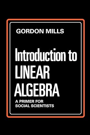 introduction to linear algebra a primer for social scientists 1st edition gordon mills 0202361594,