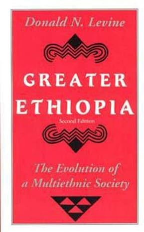 greater ethiopia the evolution of a multiethnic society 2nd edition donald n. levine 0226475611,