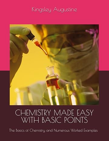 chemistry made easy with basic points the basics of chemistry and numerous worked examples 1st edition
