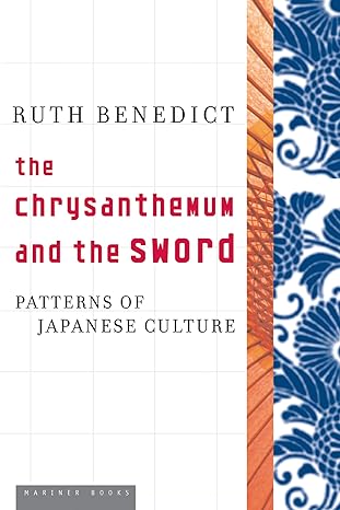 the chrysanthemum and the sword patterns of japanese culture 1st edition ruth benedict 0618619593,