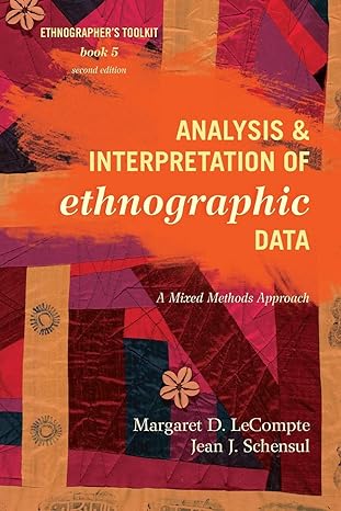 analysis and interpretation of ethnographic data a mixed methods approach 2nd edition margaret d. lecompte