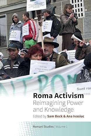 roma activism reimagining power and knowledge 1st edition sam beck ,ana ivasiuc 1789208475, 978-1789208474