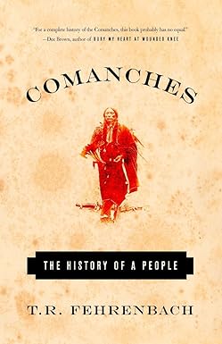 comanches the history of a people 1st edition t.r. fehrenbach 1400030498, 978-1400030491