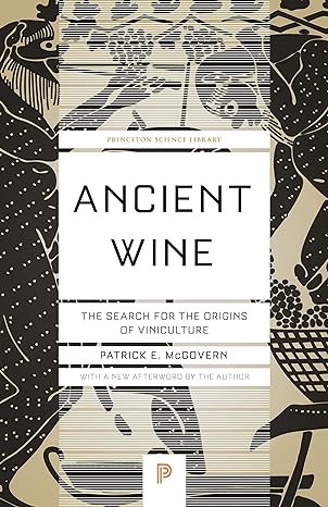 ancient wine the search for the origins of viniculture 1st edition patrick e. mcgovern 0691197202,
