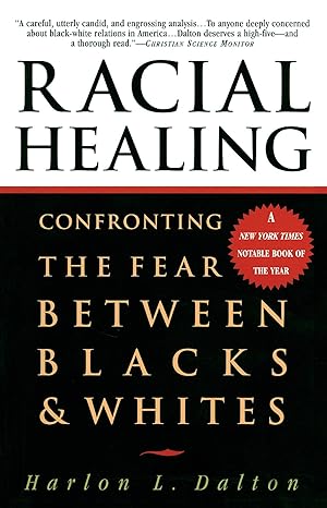 racial healing confronting the fear between blacks and whites 1st edition harlon l. dalton 0385475179,