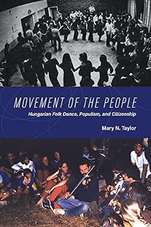movement of the people hungarian folk dance populism and citizenship 1st edition mary n. taylor 0253057833,