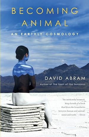 becoming animal an earthly cosmology 1st edition david abram 0375713697, 978-0375713699