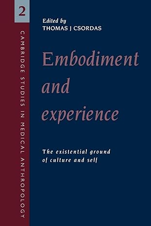 embodiment and experience the existential ground of culture and self 1st edition thomas csordas 0521458900,