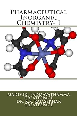 pharmaceutical inorganic chemistry i 1st edition m padmavathamma createspace ,dr k k rajasekhar createspace