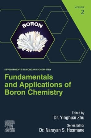 fundamentals and applications of boron chemistry volume 2 1st edition yinghuai zhu 0128221275, 978-0128221273