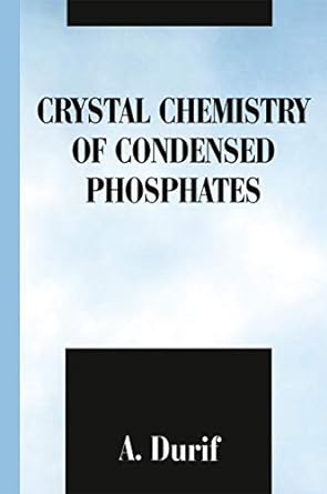 crystal chemistry of condensed phosphates 1st edition a durif 1475798962, 978-1475798968
