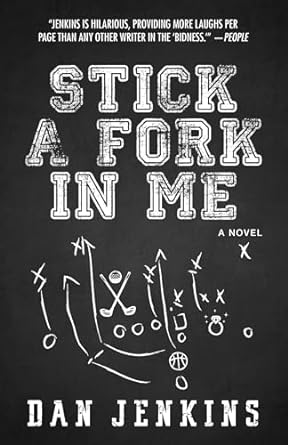stick a fork in me a novel  dan jenkins 150720146x, 978-1507201466