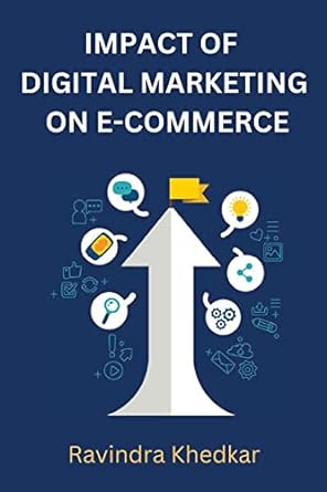 impact of digital marketing on e commerce business 1st edition ravindra khedkar 1805459546