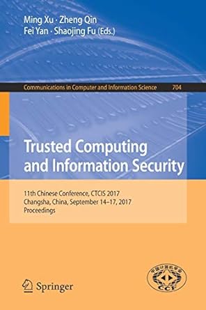 trusted computing and information security 11th chinese conference ctcis 2017 changsha china september 14 17
