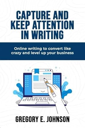 capture and keep attention in writing online writing to convert like crazy and level up your business 1st