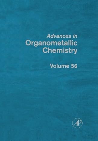 advances in organometallic chemistry volume 56 1st edition robert west 0323283438, 978-0323283434