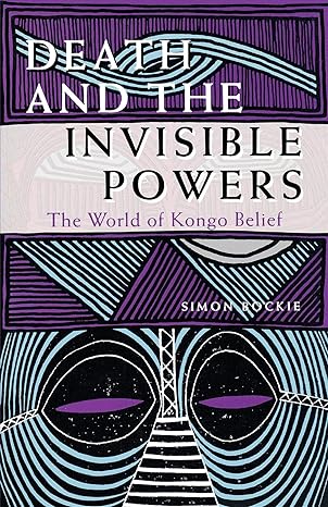 death and the invisible powers the world of kongo belief 1st edition simon bockie 0253208084, 978-0253208088