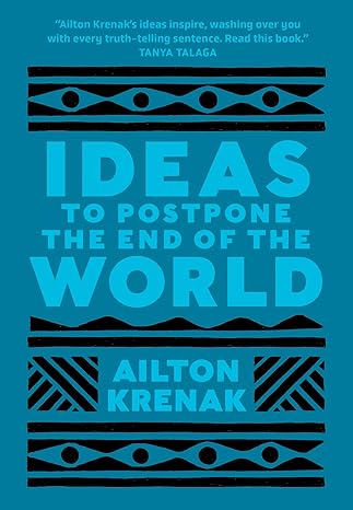 ideas to postpone the end of the world 1st edition ailton krenak, anthony doyle 1487008511, 978-1487008512