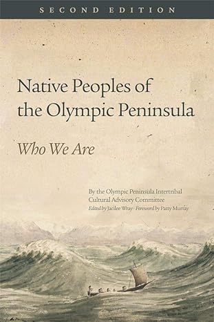 native peoples of the olympic peninsula who we are 2nd edition jacilee wray, patty murray 0806146702,