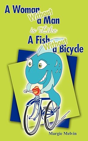 a woman without a man is like a fish without a bicycle 1st edition margie melvin 1438931484, 978-1438931487