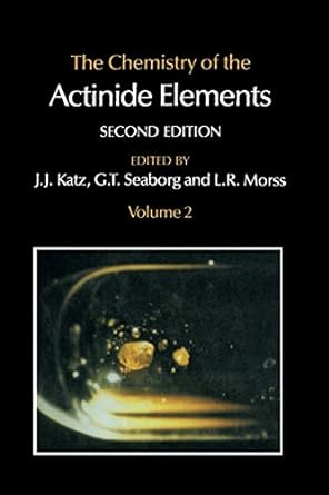 the chemistry of the actinide elements volume 2 2nd edition g t seaborg ,joseph j katz ,l r morss 9401079188,