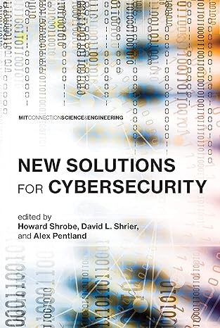 new solutions for cybersecurity 1st edition howard shrobe ,david l. shrier ,alex pentland 0262535378,