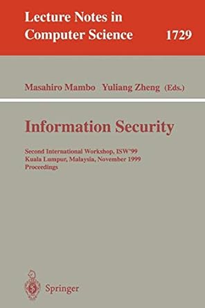 information security second international workshop isw 99 kuala lumpur malaysia november 6 7 1999 proceedings