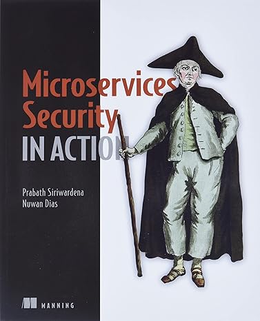 microservices security in action 1st edition prabath siriwardena ,nuwan dias 1617295957, 978-1617295959