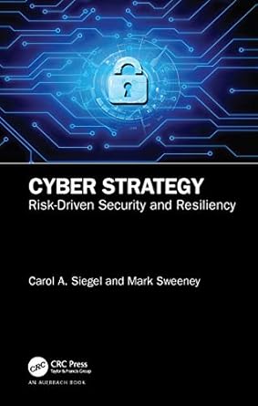 cyber strategy risk driven security and resiliency 1st edition carol a. siegel ,mark sweeney 0367339455,