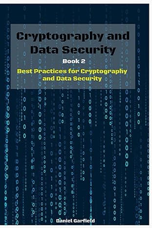 cryptography and data security book 2 best practices for cryptography and data security 1st edition daniel