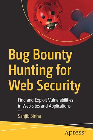 bug bounty hunting for web security find and exploit vulnerabilities in web sites and applications 1st