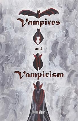 vampires and vampirism 1st edition dudley wright 1735320145, 978-1735320144