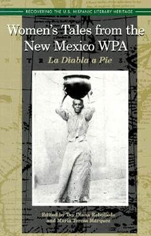 women s tales from the new mexico wpa la diabla a pie 1st edition tey diana rebolledo, maria t marquez