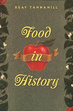 food in history 1st edition reay tannahill 0517884046, 978-0517884041