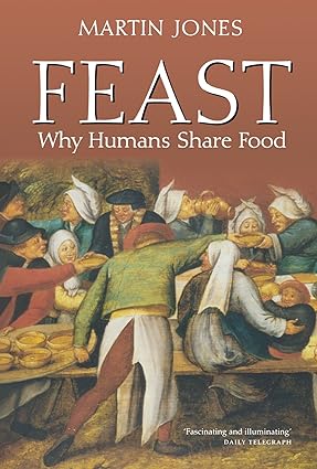 feast why humans share food 1st edition martin jones 0199533520, 978-0199533527
