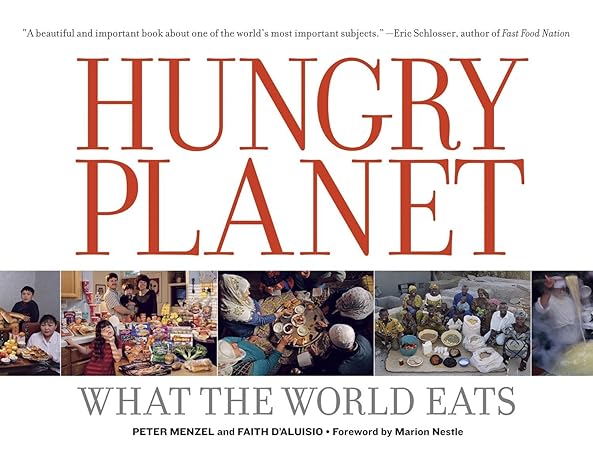hungry planet what the world eats 1st edition peter menzel, faith daluisio, marion nestle 0984074422,