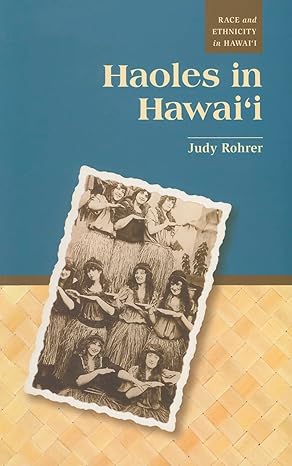 haoles in hawaii 1st edition judy rohrer, paul spickard 0824834054, 978-0824834050