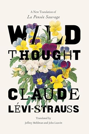 wild thought a new translation of la pens e sauvage 1st edition claude levi strauss, jeffrey mehlman, john