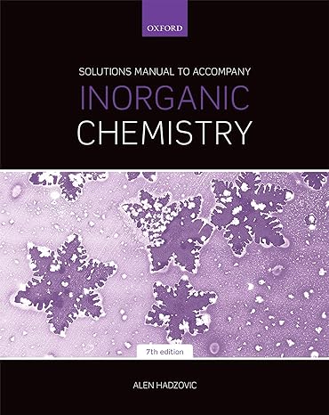 solutions manual to accompany inorganic chemistry 7th edition alen hadzovic 0198814682, 978-0198814689