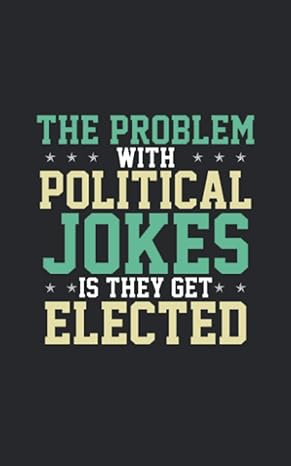 the problem with political jokes is they get elected  gag tag media 979-8698904489
